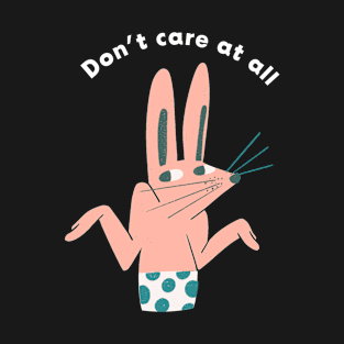 DON'T CARE AT ALL T-Shirt