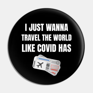 Travel the world like Covid Pin