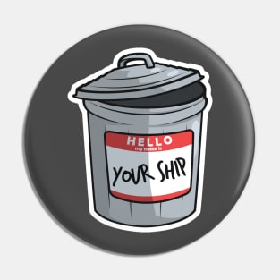 Your Ship is Trash Pin