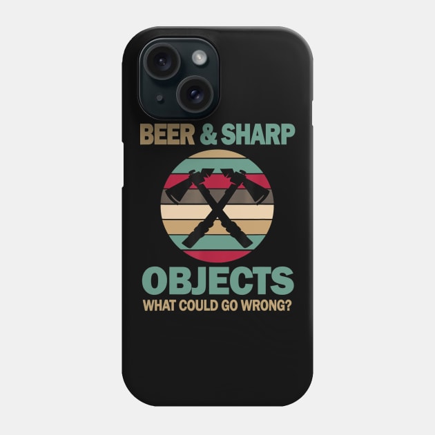 Axe Throwing Hobby Funny Beer and Sharp Objects Men Women Phone Case by nellieuyangela
