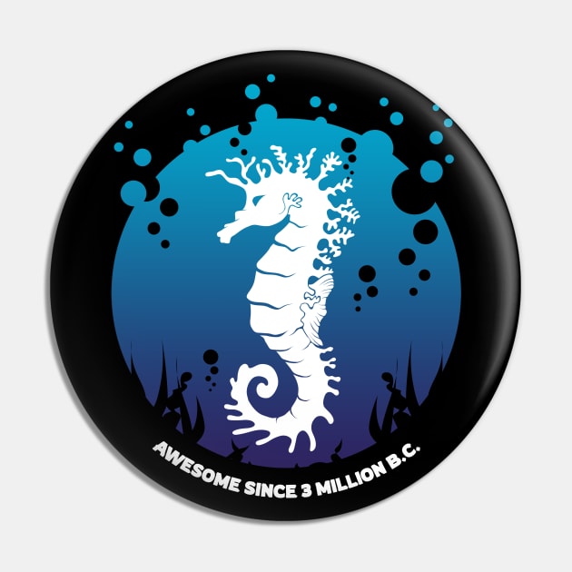 Seahorse - Awesome Since 3 Million B.C. Pin by TMBTM