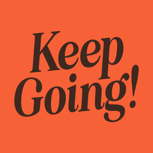 Keep Going by The Motivated Type in Orange and Black by MotivatedType