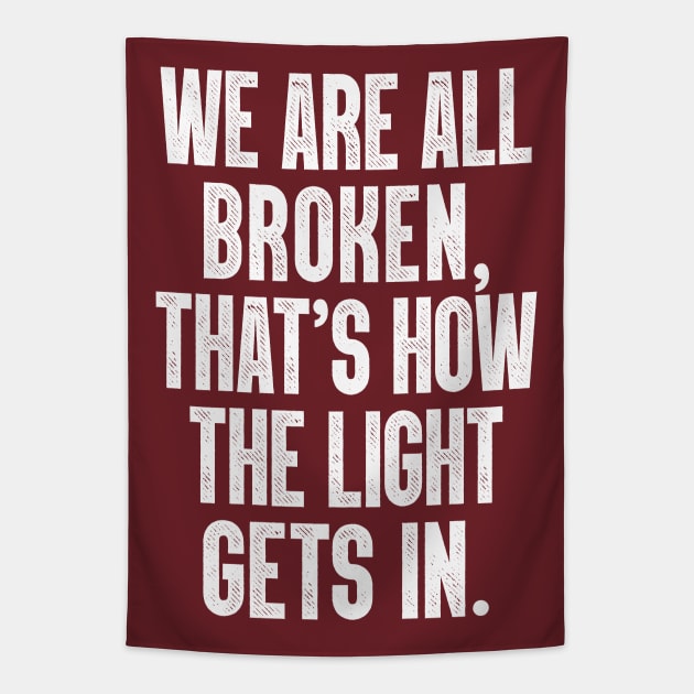 We Are All Broken ... That's How The Light Gets In Tapestry by DankFutura