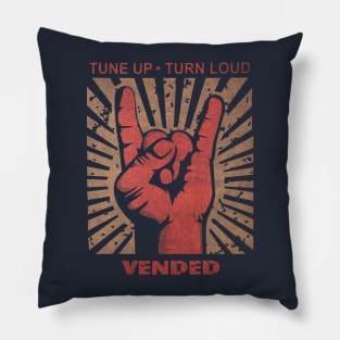 Tune up . Turn loud Vended Pillow