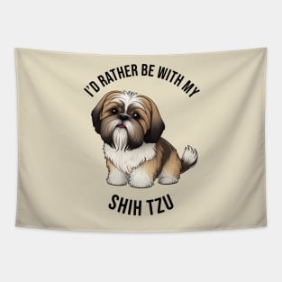 I'd rather be with my Shih Tzu Tapestry