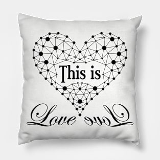 This is Love - Black Edition Pillow