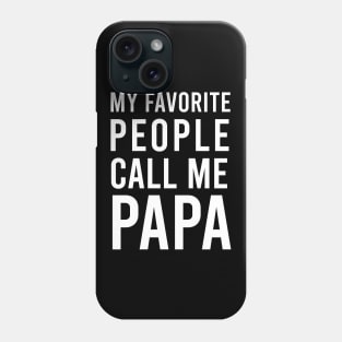 My Favorite People Call Me PAPA Phone Case