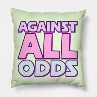 Against All Odds Pillow