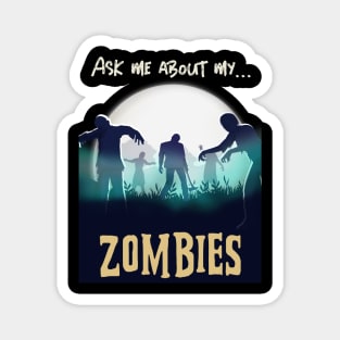 Ask Me About My Zombies Funny Halloween Design Magnet