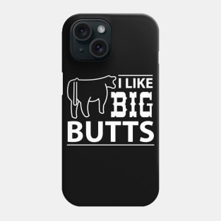 I Like Big Butts - Cow Cows Phone Case