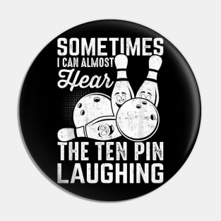 Almost Hear The Ten Pin Laughing Bowling Team Bowler Pin