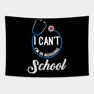 I Can't, I'm In Nursing School Tapestry