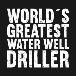 Water Well Driller T-Shirt