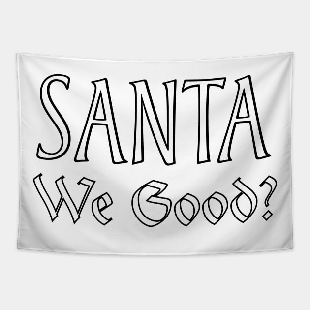 Santa We Good? Tapestry by kirayuwi