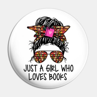 Just A Girl Who Loves Books Funny Messy Bun For Bookworm Pin