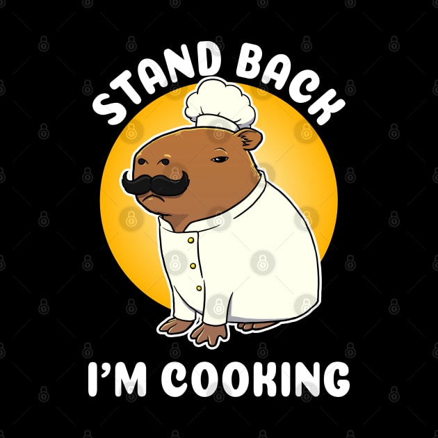 Stand Back I'm Cooking Capybara Chef Cartoon by capydays