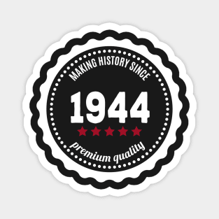 Making history since 1944 badge Magnet