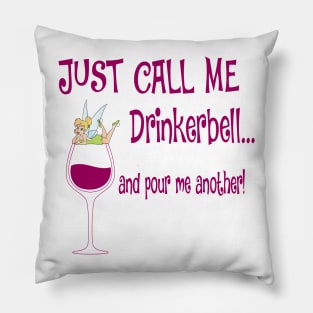 Just Call Me Drinkerbell and Pour Me Another T-Shirt Pillow