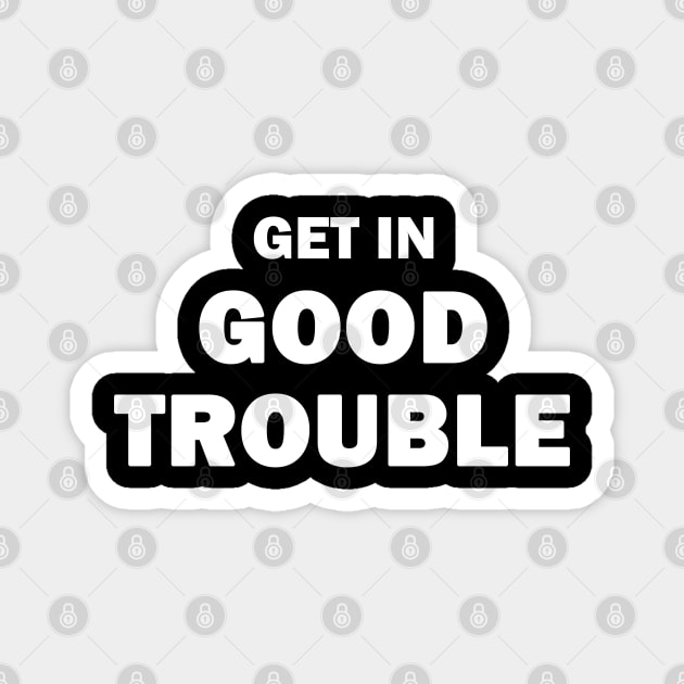 Good Trouble Magnet by valentinahramov