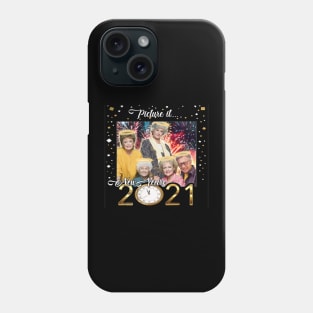 Picture It....New Years 2021 Phone Case