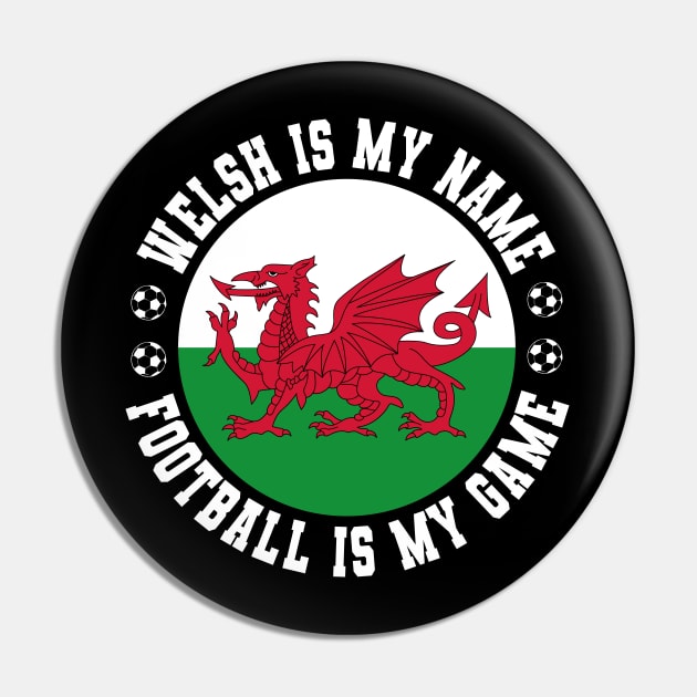 WELSH IS MY NAME FOOTBALL IS MY GAME FUNNY WALES FOOTBALL FUNNY WELSH FOOTBALL WALES SOCCER WELSH SOCCER Pin by CoolFactorMerch