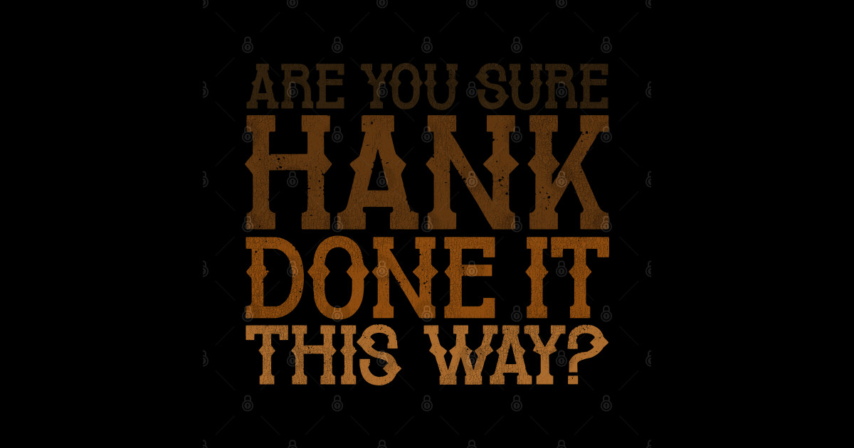 Are You Sure Hank Done It This Way? Country Music TShirt TeePublic