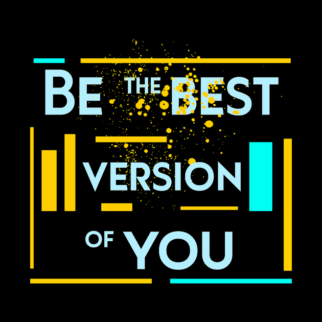 Be the best version of you by Clear Tee