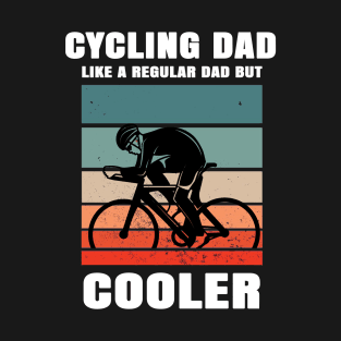 Cycling Dad Like A Regular Dad But Cooler T-Shirt