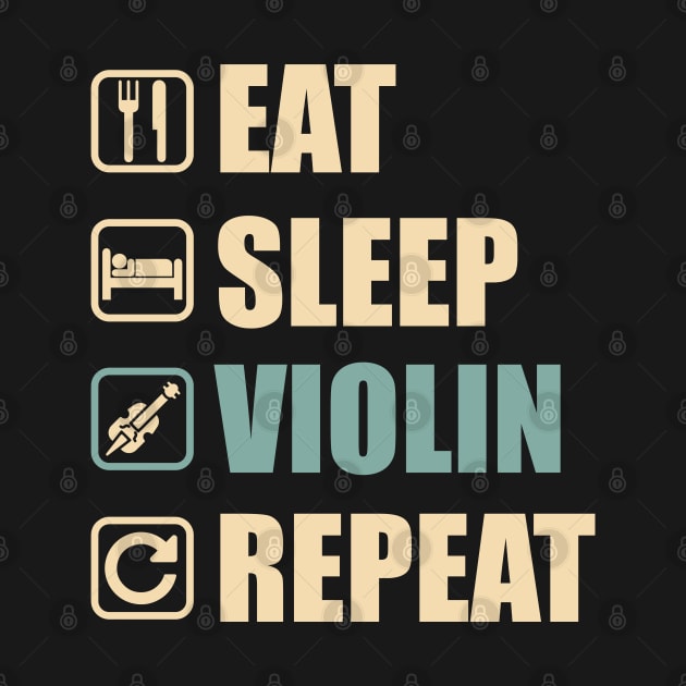 Eat Sleep Violin Repeat - Funny Violin Lovers Gift by DnB