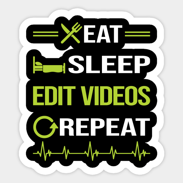 Funny Eat Sleep Repeat Video Editing Editor - Video Editing - Sticker | TeePublic Funny Eat Sleep Repeat Video Editing Editor - Video Editing - Sticker | TeePublic