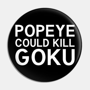 Popeye Could Kill Goku Pin