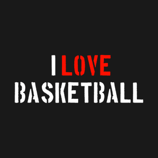 I Love Basketball T-Shirt