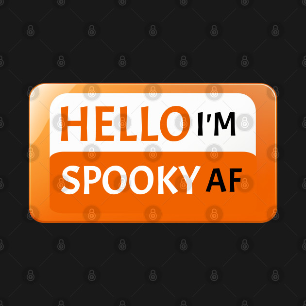 Hello I'm Spooky AF Halloween Fun Gift Idea Ghost Witch Bats Trick or Treat by Funny Stuff Club