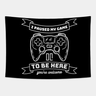 I paused my game to be here - gamer Tapestry