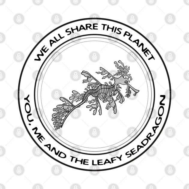 Leafy Seadragon - We All Share This Planet - on white by Green Paladin