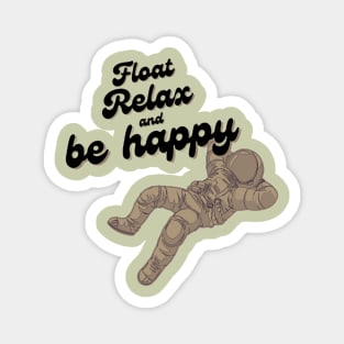 Float, relax and be happy astronaut mode Magnet