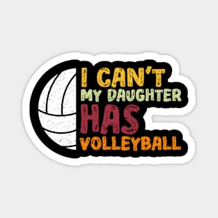 I Can'T My Daughter Has Volleyball Volleyball Magnet