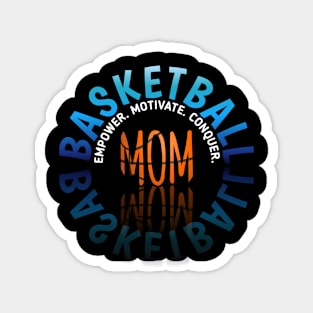 Empower Motivate Conquer - Basketball Mom - Sports Saying Motivational Quote Magnet