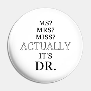 ACTUALLY IT'S DR. Perfect Sarcastic design for all female doctors! Pin