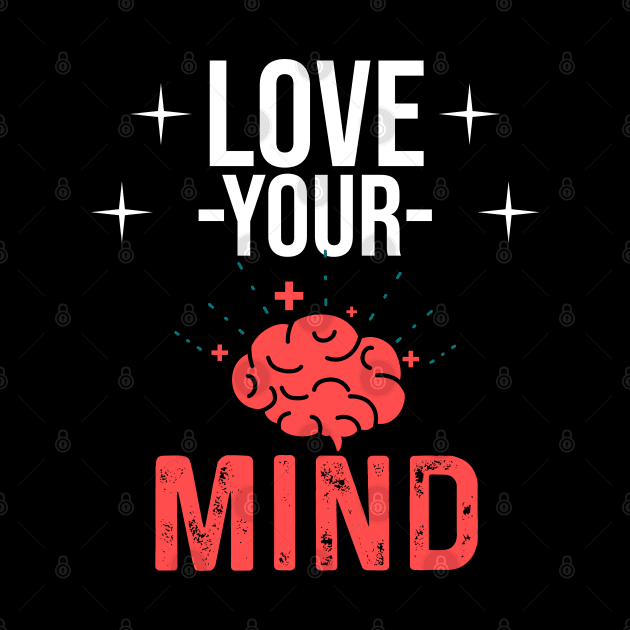 Mental Health Awareness Design - Love Your Mind by InnerMagic