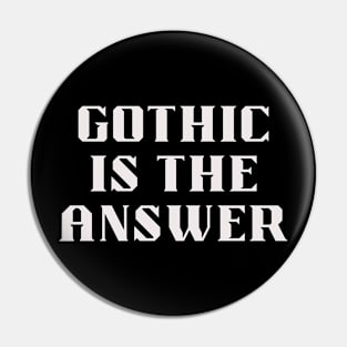 GOTHIC is the  answer Pin