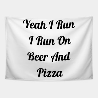 I Run On Beer And Pizza Tapestry