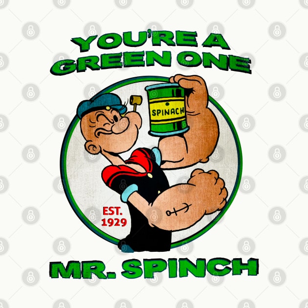 You're A Green One Mr. Spinch • I Eats Me Spinich by The MKE Rhine Maiden