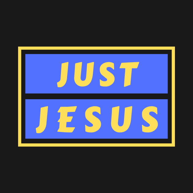 Just Jesus | Christian Saying by All Things Gospel