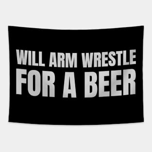 Will arm wrestle for a beer Tapestry