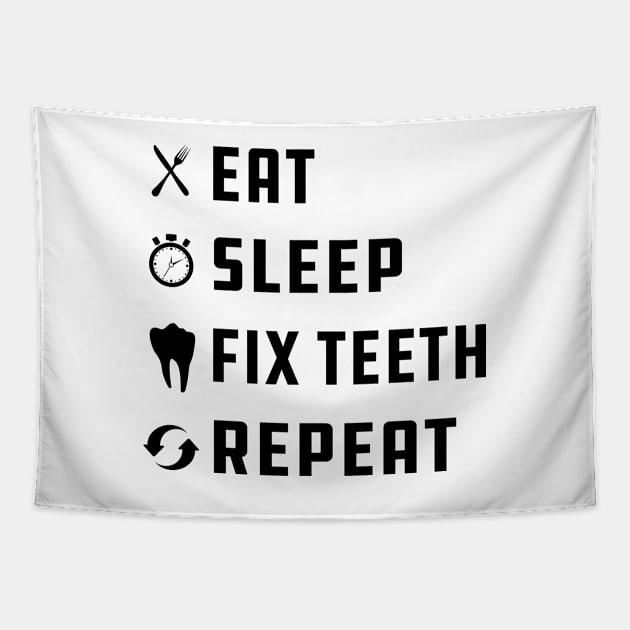 Dentist - Eat Sleep Fix Teeth Repeat Tapestry by KC Happy Shop