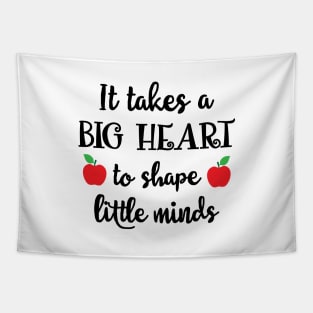 It Takes a big heart to shape little minds Tapestry