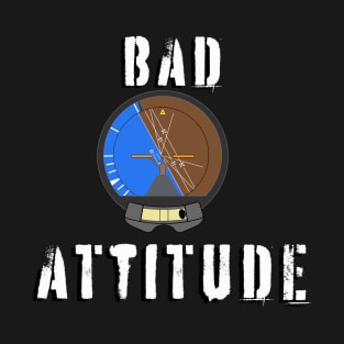 Bad Attitude Aviation Design T-Shirt