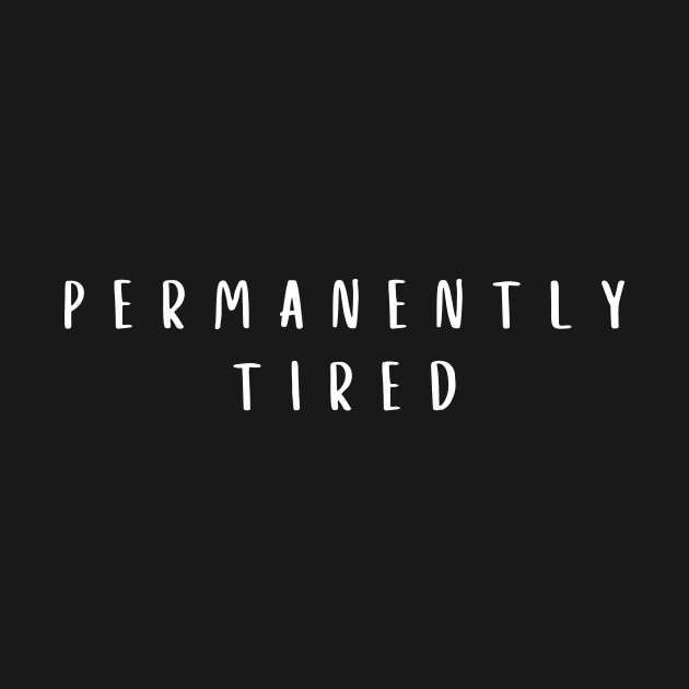 Permanently Tired Funny Mom Life by karolynmarie