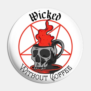 Wicked Without Coffee - Dark Text Pin